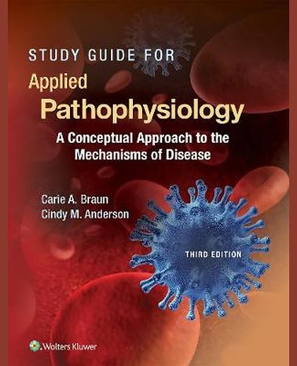 Study Guide for Applied Pathophysiology: A Conceptual Approach to the Mechanisms of Disease