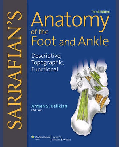 Sarrafian's Anatomy of the Foot and Ankle: Descriptive, Topographic, Functional