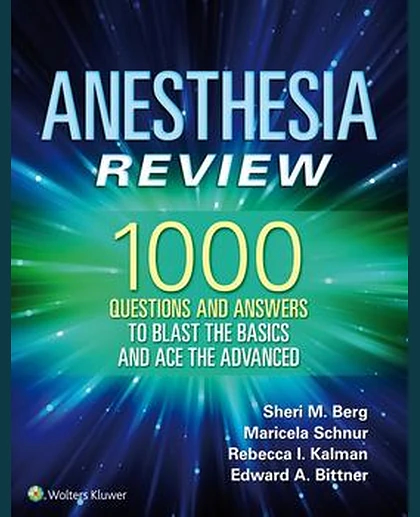 Anesthesia Review: 1000 Questions and Answers to Blast the BASICS and Ace the ADVANCED