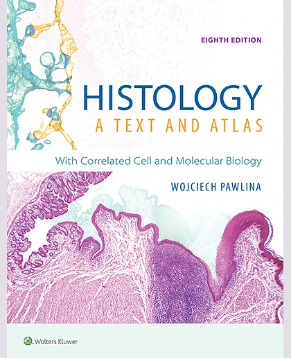 Histology: A Text and Atlas: With Correlated Cell and Molecular Biology