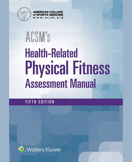 ACSM's Health-related Physical Fitness Assessment Manual