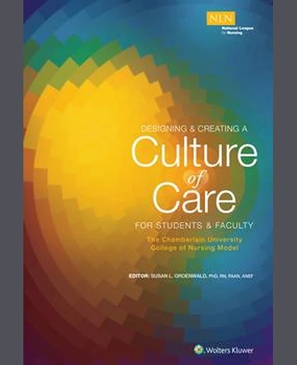 Designing & Creating a Culture of Care for Students & Faculty: The Chamberlain University College of Nursing Model