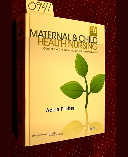 Maternal & Child Health Nursing: Care of the Childbearing & Childrearing Family