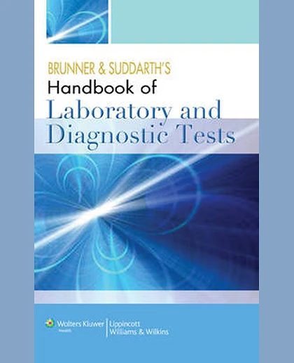 Brunner and Suddarth's Handbook of Laboratory and Diagnostic Tests