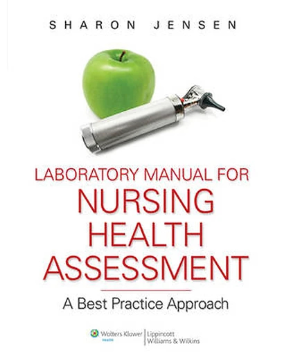 Laboratory Manual for Nursing Health Assessment: A Best Practice Approach
