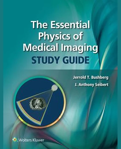 The Essential Physics of Medical Imaging Study Guide