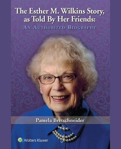 The Esther M. Wilkins Story: As Told by Her Friends: An Authorized Biography