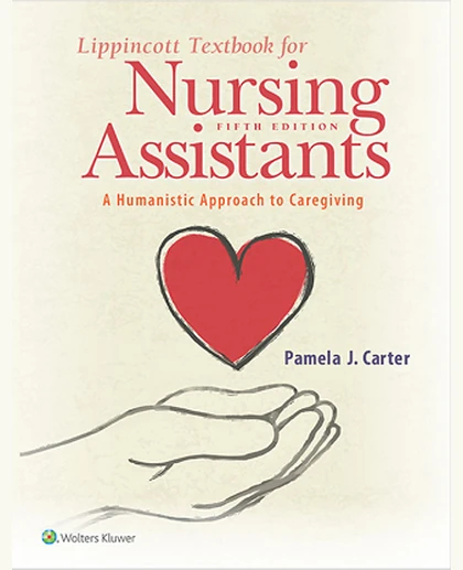 Lippincott Textbook for Nursing Assistants: A Humanistic Approach to Caregiving