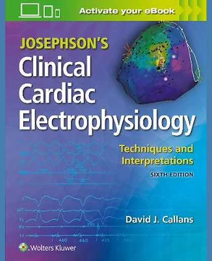 Josephson's Clinical Cardiac Electrophysiology: Techniques and Interpretations