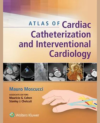 Atlas of Cardiac Catheterization and Interventional Cardiology