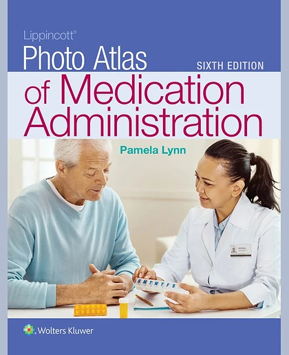 Lippincott Photo Atlas of Medication Administration
