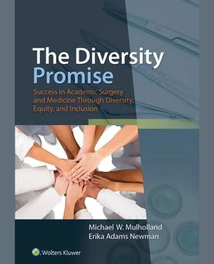 The Diversity Promise: Success in Academic Surgery and Medicine Through Diversity, Equity, and Inclusion