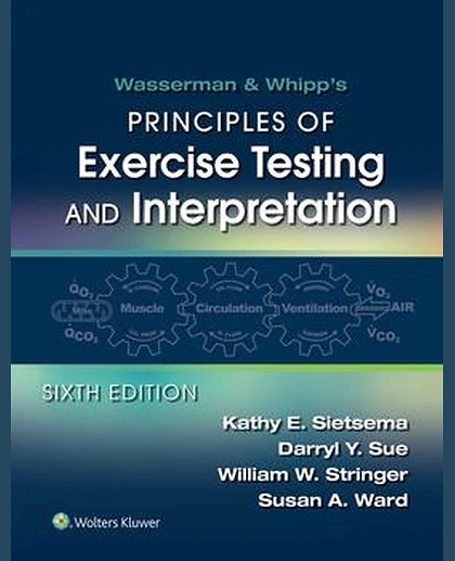 Wasserman & Whipp's: Principles of Exercise Testing and Interpretation: Including Pathophysiology and Clinical Applications