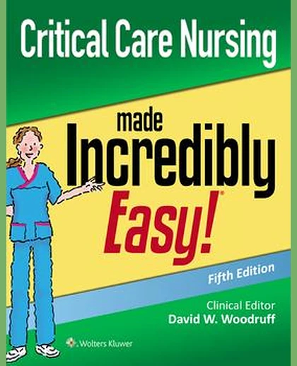 Critical Care Nursing Made Incredibly Easy