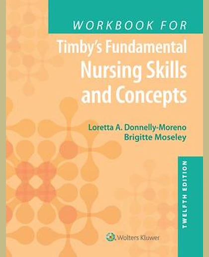 Workbook for Timby's Fundamental Nursing Skills and Concepts