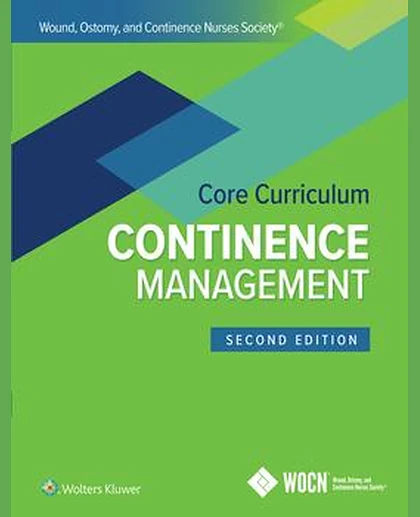 Wound, Ostomy, and Continence Nurses Society Core Curriculum: Continence Management
