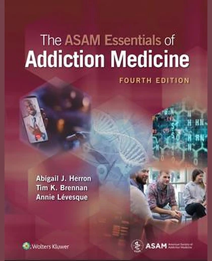 The ASAM Essentials of Addiction Medicine