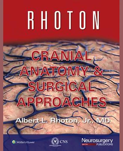 Rhoton Cranial Anatomy and Surgical Approaches