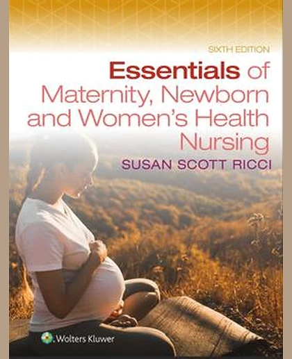 Essentials of Maternity, Newborn, and Women's Health Nursing