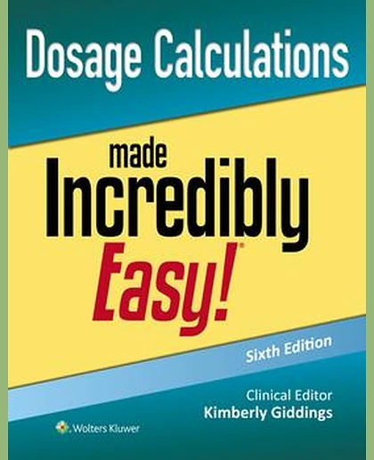 Dosage Calculations Made Incredibly Easy!