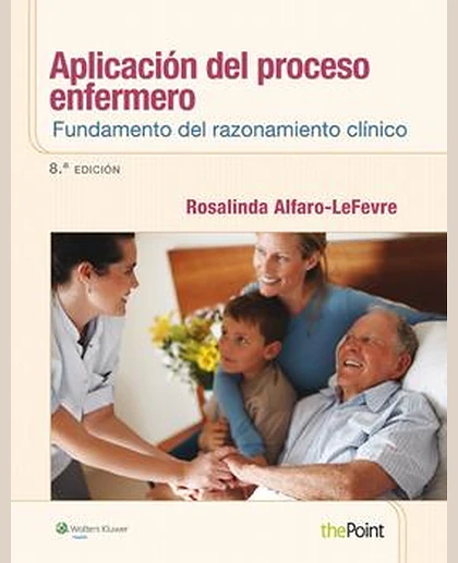 Aplicación del proceso enfermero: Fundamento del razonamiento clínico