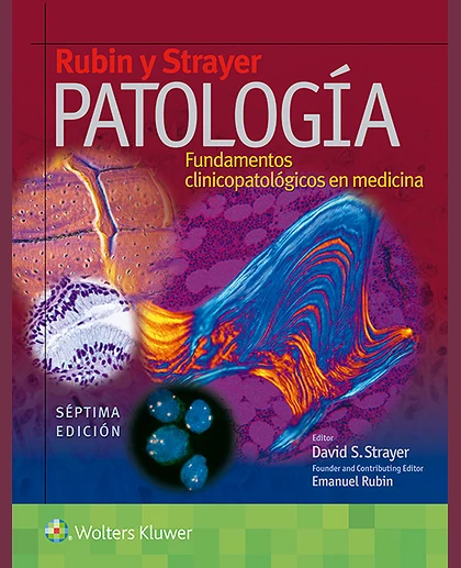 Rubin y Strayer. Patología: Fundamentos Clinicopatológicos en Medicina