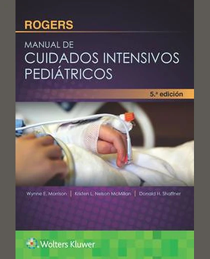 Rogers. Manual de cuidados intensivos pediátricos