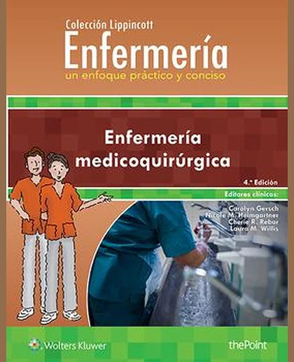 Colección Lippincott Enfermería. Un enfoque práctico y conciso: Enfermería medicoquirúrgica