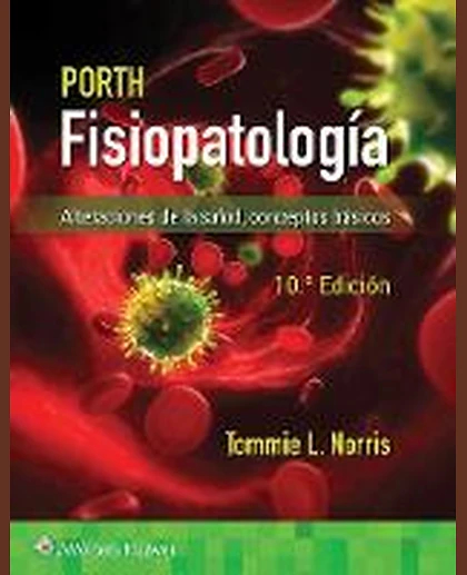 Porth. Fisiopatología: Alteraciones de la Salud. Conceptos Básicos