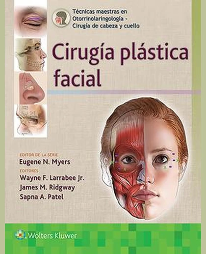 Técnicas maestras en otorrinolaringología - Cirugía de cabeza y cuello: Cirugía plástica facial