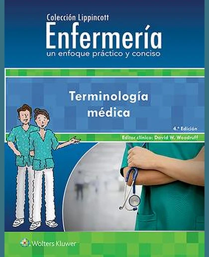 Colección Lippincott Enfermería. Un enfoque práctico y conciso. Terminología médica