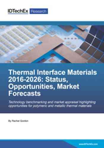 Thermal Interface Materials 2016-2026: Status, Opportunities, Market Forecasts