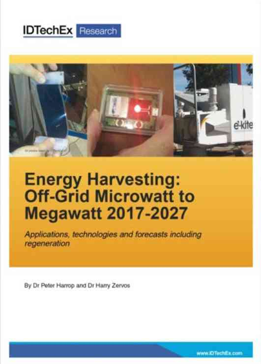 Energy Harvesting: Off-Grid Microwatt to Megawatt 2017-2027