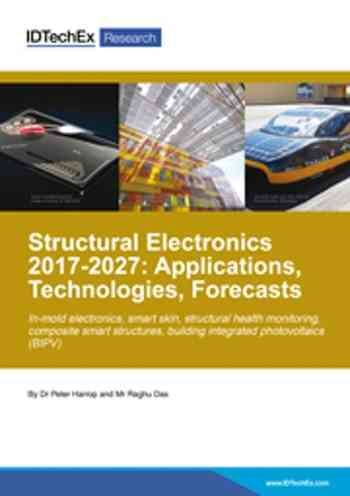 Structural Electronics 2017-2027: Applications, Technologies, Forecasts