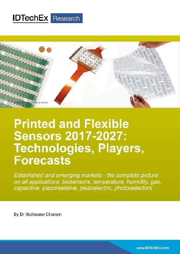 Printed and Flexible Sensors 2017-2027: Technologies, Players, Forecasts