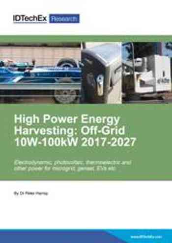 High Power Energy Harvesting: Off-Grid 10W-1MW 2017-2027
