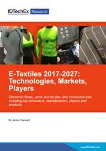 E-Textiles 2017-2027: Technologies, Markets, Players
