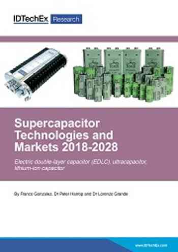 Supercapacitor Technologies and Markets 2018-2028