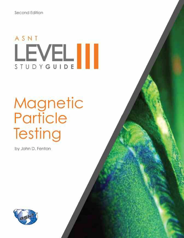 ASNT Level III Study Guide: Magnetic Particle Testing Method (MT), Revised Second Edition