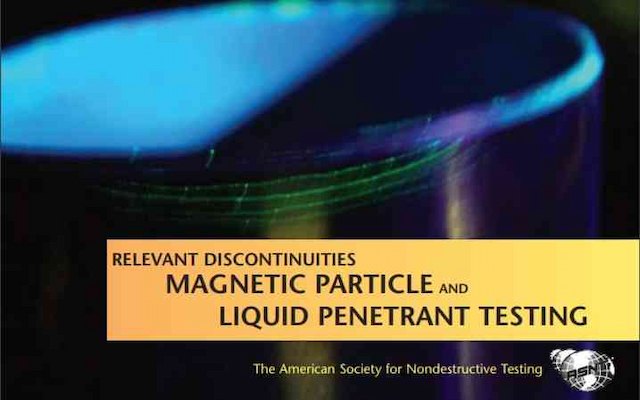 Relevant Discontinuities: Magnetic Particle (MT) and Liquid Penetrant (PT) Testing