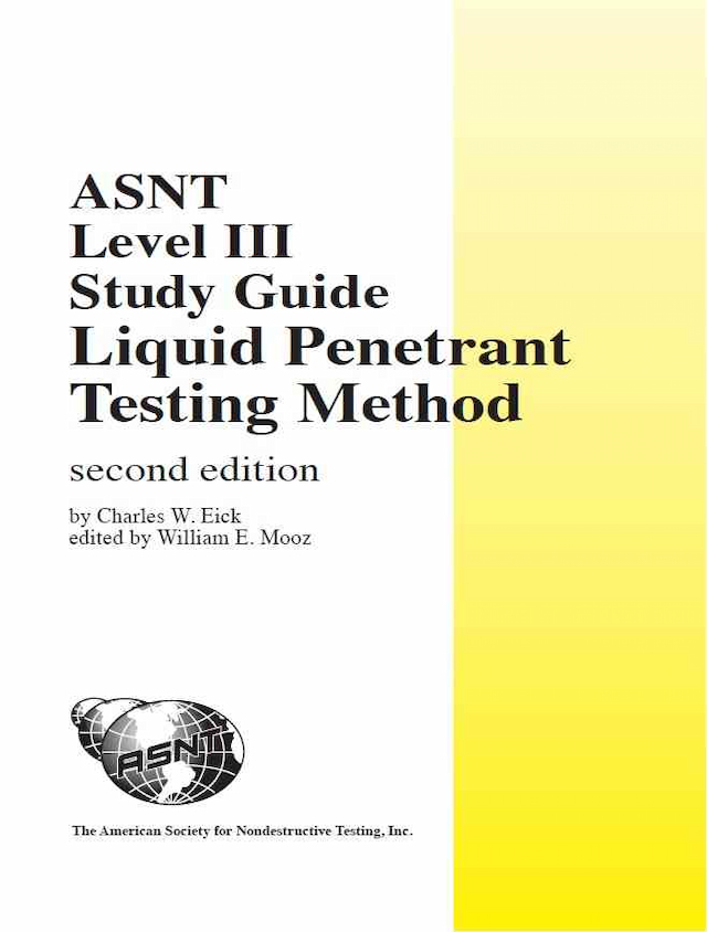 ASNT Level III Study Guide: Liquid Penetrant Testing Method (PT), Second Edition
