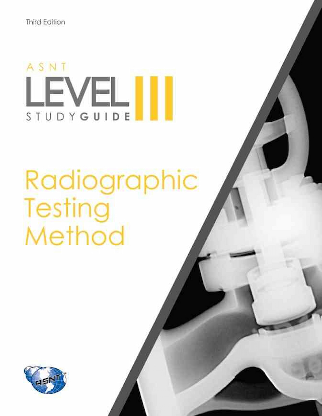 ASNT Level III Study Guide: Radiographic Testing Method (RT), Third Edition