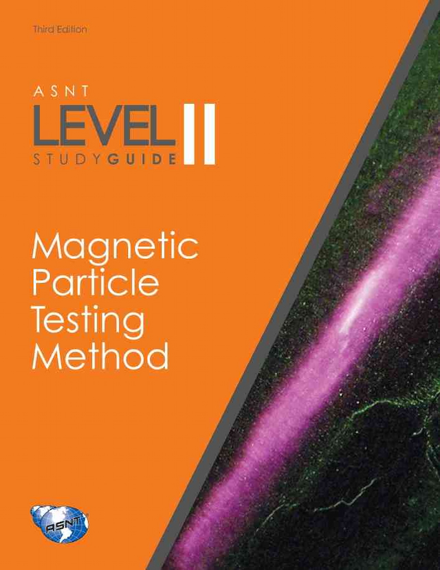 ASNT Level II Study Guide: Magnetic Particle Testing Method (MT), Third Edition