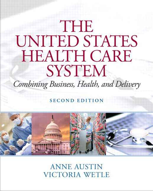 United States Health Care System, The: Combining Business, Health, and Delivery, 2nd Edition