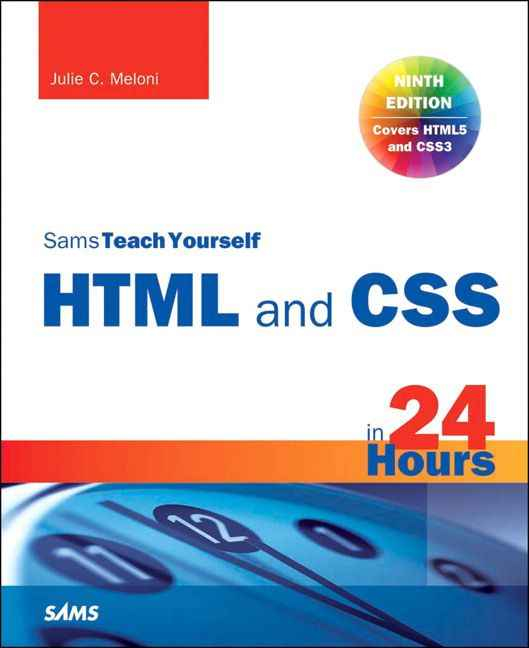 HTML and CSS in 24 Hours, Sams Teach Yourself, 9/E