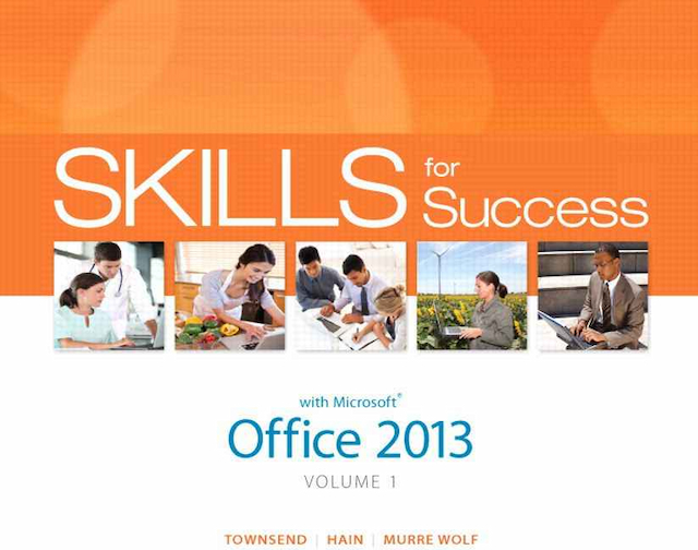 Skills for Success with Office 2013 Volume 1