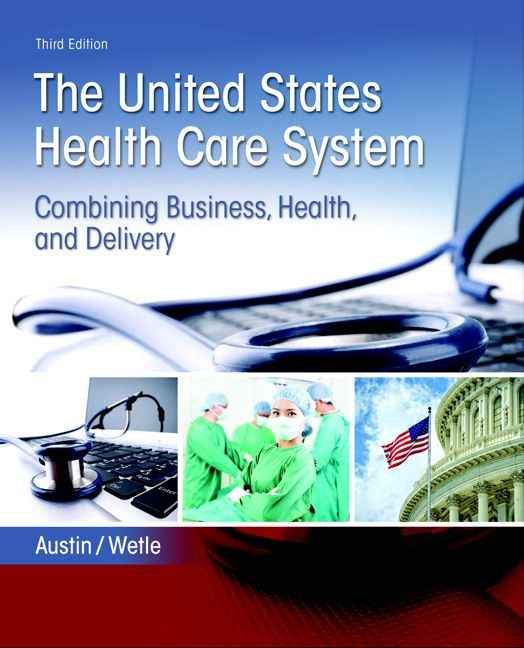 United States Health Care System: Combining Business, Health, and Delivery, The, 3rd Edition