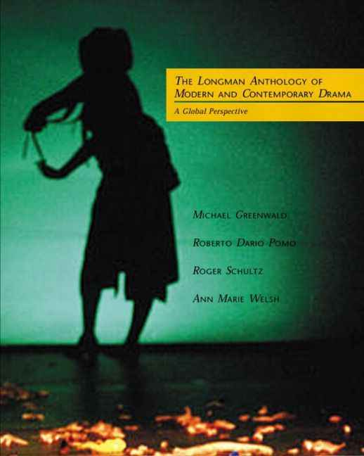 Longman Anthology of Modern and Contemporary Drama, The: A Global Perspective