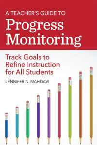 A Teacher's Guide to Progress Monitoring: Track Goals to Refine Instruction for All Students