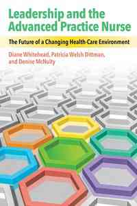 Leadership and the Advanced Practice Nurse: The Future of a Changing Healthcare Environment